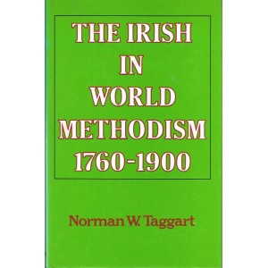 2nd Hand - The Irish In World Methodism 1760-1900 By Norman W Taggart